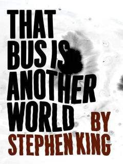 Кинг Стивен - В этом автобусе – другой мир